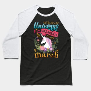 Unicorns Are Born In March (LIMITED EDITION) Baseball T-Shirt